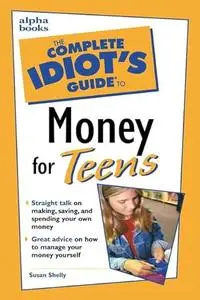 The Complete Idiot's Guide to Money for Teens