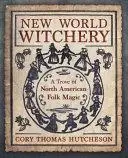 New World Witchery: A Trove of North American Folk Magic