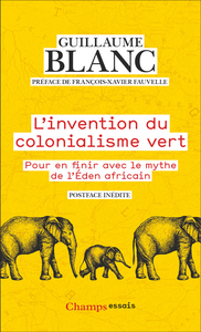 L'invention du colonialisme vert - Guillaume Blanc