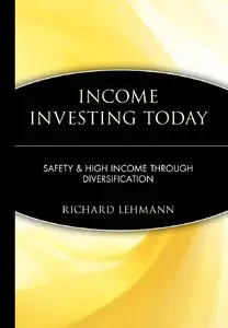 Income Investing Today: Safety & High Income Through Diversification (Repost)