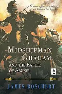«Midshipman Graham and the Battle of Abukir» by Michael Boschert