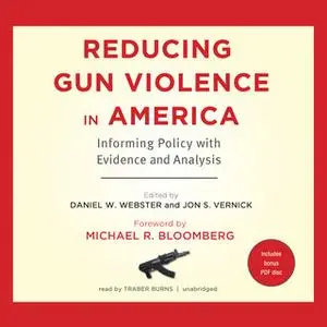 «Reducing Gun Violence in America» by Jon S. Vernick JD (MPH),Daniel W. Webster ScD (MPH)