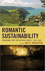 Romantic Sustainability: Endurance and the Natural World, 1780–1830
