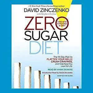 Zero Sugar Diet: The 14-Day Plan to Flatten Your Belly, Crush Cravings, and Help Keep You Lean for Life [Audiobook]