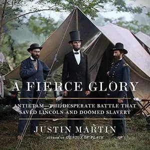 A Fierce Glory: Antietam - The Desperate Battle That Saved Lincoln and Doomed Slavery [Audiobook]