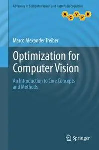 Optimization for Computer Vision: An Introduction to Core Concepts and Methods