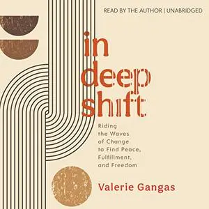 In Deep Shift: Riding the Waves of Change to Find Peace, Fulfillment, and Freedom [Audiobook]