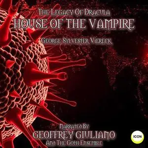 «The Legacy Of Dracula - House Of The Vampire» by George Sylvester Viereck