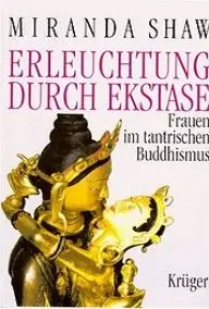 Erleuchtung durch Ekstase - Frauen im tantrischen Buddhismus (repost)
