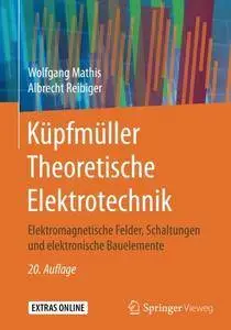 Küpfmüller Theoretische Elektrotechnik: Elektromagnetische Felder, Schaltungen und elektronische Bauelemente