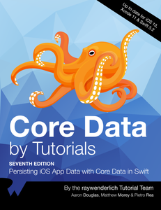 Core Data by Tutorials: Persisting IOS App Data with Core Data in Swift, Seventh Edition