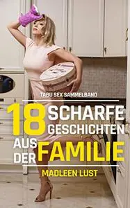 18 scharfe Geschichten aus der Familie: Tabu Sex Sammelband
