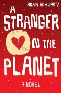 «A Stranger on the Planet» by Adam Schwartz