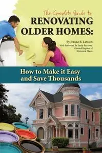 «The Complete Guide to Renovating Older Homes» by Jeanne B. Lawson