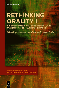 Rethinking Orality I : Codification, Transcodification and Transmission of 'Cultural Messages'