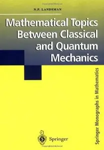 Mathematical Topics between Classical and Quantum Mechanics (repost)