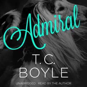 «Admiral» by T.C. Boyle