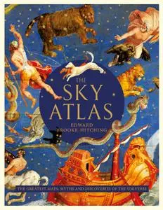 The Sky Atlas: The Greatest Maps, Myths and Discoveries of the Universe