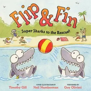 «Flip & Fin: Super Sharks to the Rescue!» by Timothy Gill