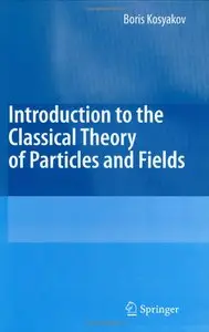 Introduction to the Classical Theory of Particles and Fields