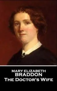 «The Doctor's wife» by Mary Elizabeth Braddon