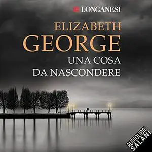 «Una cosa da nascondere» by Elizabeth George