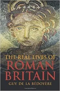 The Real Lives of Roman Britain
