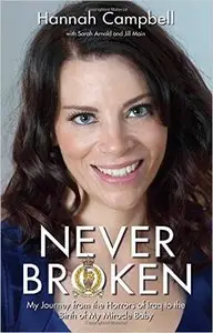 Never Broken: My Journey from the Horrors of Iraq to the Birth of My Miracle Baby