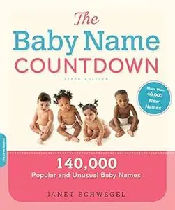 The Baby Name Countdown: 140,000 Popular and Unusual Baby Names