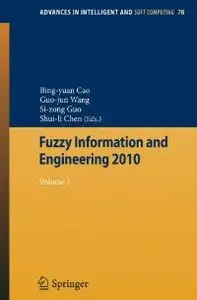 Fuzzy Information and Engineering 2010: Vol 1 (Advances in Intelligent and Soft Computing)