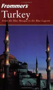 Frommer'sTurkey: From the Blue Mosque to the Blue Lagoon (Frommer's Complete Guides)(Repost)