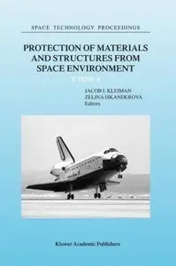 Protection of Materials and Structures from Space Environment: ICPMSE-6 (Space Technology Proceedings) [Repost]