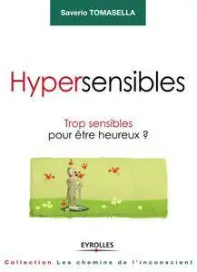 Hypersensibles : Trop sensibles pour être heureux ?