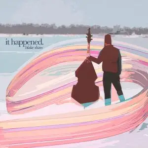 Blake Shaw - It Happened. (2019)