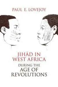 Jihad in West Africa During the Age of Revolutions