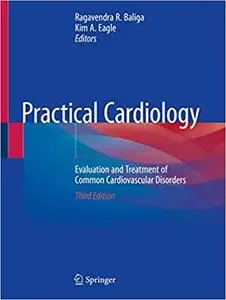 Practical Cardiology: Evaluation and Treatment of Common Cardiovascular Disorders Ed 3