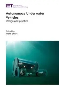 Autonomous Underwater Vehicles: Design and practice