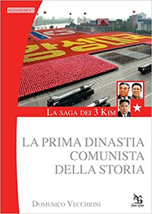 La saga dei 3 Kim. La prima dinastia comunista della storia - Domenico Vecchioni