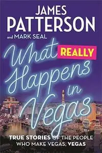 What Really Happens in Vegas: True Stories of the People Who Make Vegas, Vegas