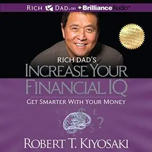 Rich Dad's Increase Your Financial IQ: Get Smarter with Your Money [Audiobook]