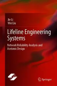 Lifeline Engineering Systems: Network Reliability Analysis and Aseismic Design