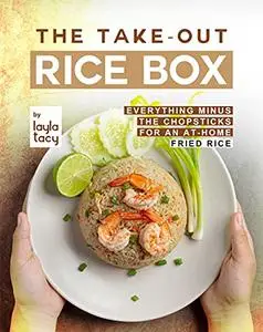 The Take-Out Rice Box: Everything Minus the Chopsticks for an At-Home Fried Rice