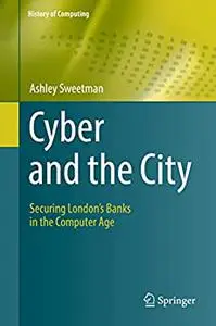 Cyber and the City: Securing London’s Banks in the Computer Age