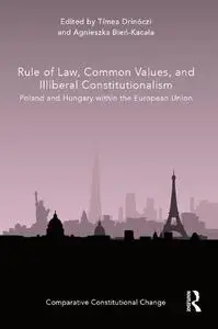 Rule of Law, Common Values, and Illiberal Constitutionalism: Poland and Hungary within the European Union
