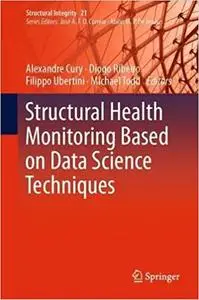 Structural Health Monitoring Based on Data Science Techniques