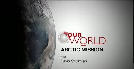 BBC - Our World: Arctic Mission (2015)