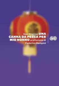 Gao Xingjian - Una canna da pesca per mio nonno