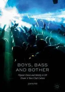 Boys, Bass and Bother: Popular Dance and Identity in UK Drum ’n’ Bass Club Culture