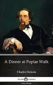 «A Dinner at Poplar Walk by Charles Dickens (Illustrated)» by Charles Dickens