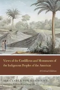 Views of the Cordilleras and Monuments of the Indigenous Peoples of the Americas: A Critical Edition